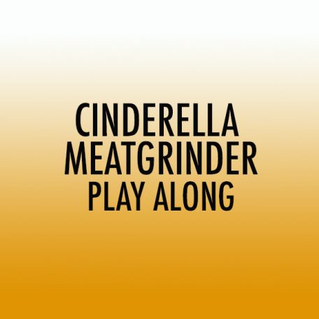 cinderella-meatgrinder-playalong